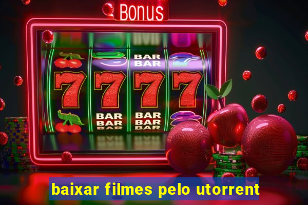 baixar filmes pelo utorrent